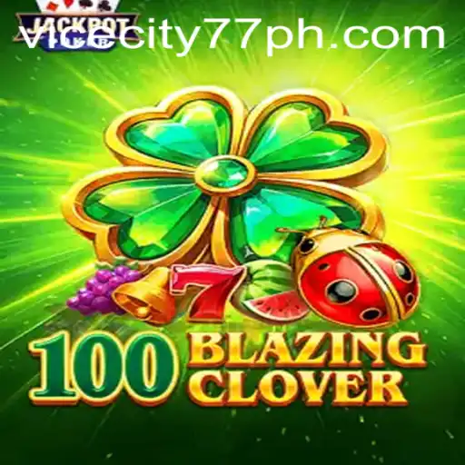Exploring the Thrilling World of 100BlazingClover in the Era of ViceCity77